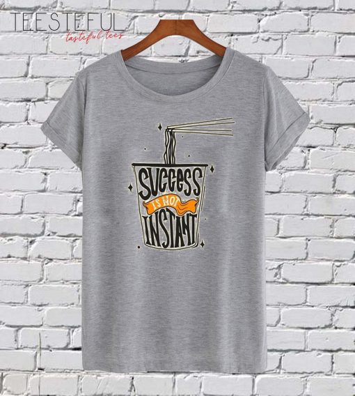 Success Instant T-Shirt