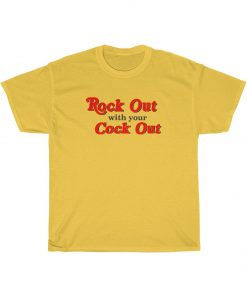 Rock Out With Your Cock Out T-shirt thd
