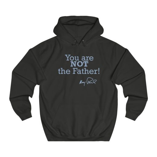 You Are Not The Father Hoodie thd