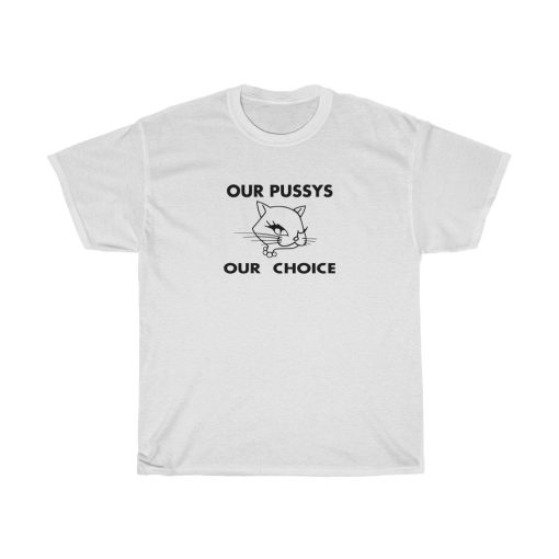 Our Pussys Our Choice T-shirt thd