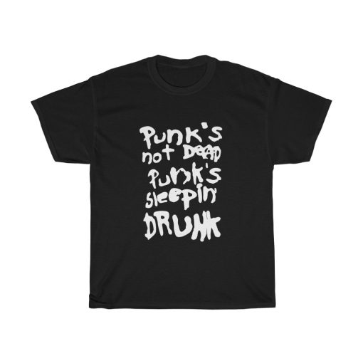 Punk's not dead Punk's sleeping drunk tshirt THD