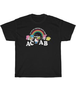 ACAB All Of My Friends Hate Cops T Shirt thd