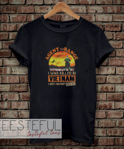 Agent Orange I Was Killed In Vietnam Just Haven't Died Yet T-shirt