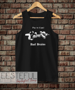 Bad Brains – Pay to Cum Tanktop