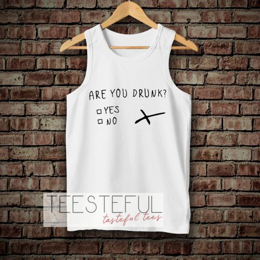 Are You Drunk Tanktop