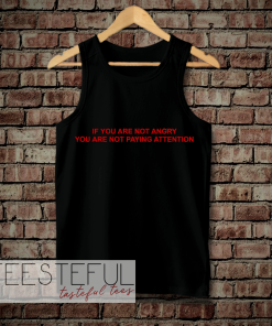 If You Are Not Angry Tanktop