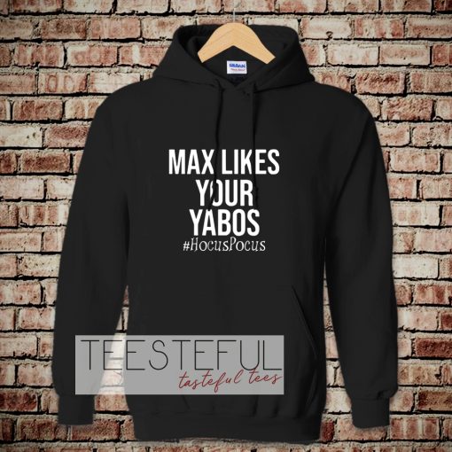 Max Likes Your Yabos Hoodie