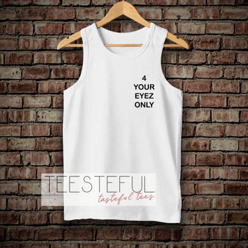 4 Your Eyez Only Tanktop
