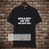 With A Body T-Shirt
