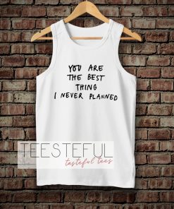 You Are The Best Thing Tanktop