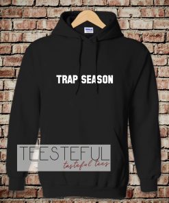 trap season Hoodie
