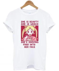 She is Beauty She is Grace She’s Shoving Food Into Her Face Sailor Moon T-Shirt