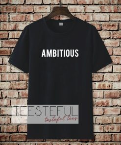 Ambitious Tshirt