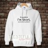 wmen if you think i'm short funny Hoodie