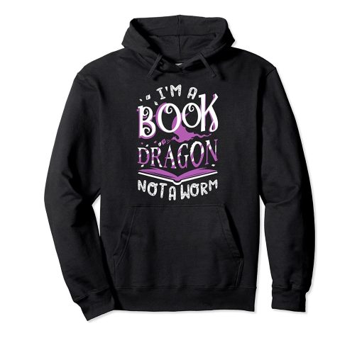I m a Book Dragon Not a Worm Bookworm Reading Hoodie TPKJ3